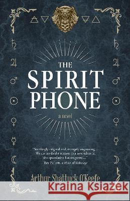 The Spirit Phone O'Keefe, Arthur Shattuck 9781643973227 BHC Press