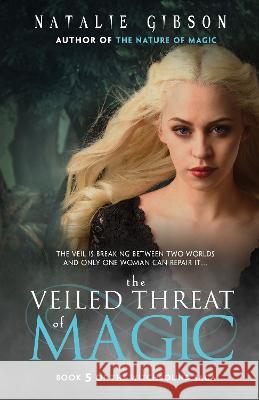 The Veiled Threat of Magic Natalie Gibson   9781643973258