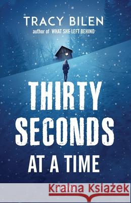 Thirty Seconds at a Time Tracy Bilen 9781643974040 BHC Press