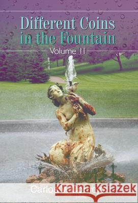Different Coins in the Fountain: Volume II Carlos V. Cornejo 9781643981543 Litfire Publishing, LLC