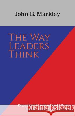 The Way Leaders Think John E Markley   9781643985572 Litfire Publishing