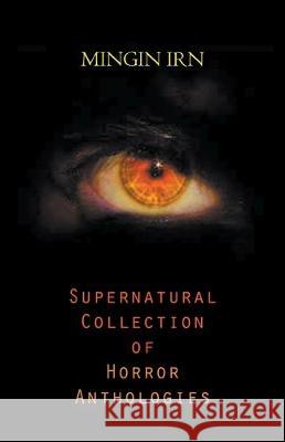 Supernatural Collection of Horror Anthologies Mingin Irn 9781643985701 Litfire Publishing