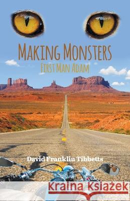 Making Monsters: First Man Adam David Franklin Tibbetts 9781643985923