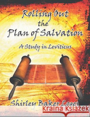 Rolling Out the Plan of Salvation: A Study in Leviticus Shirley Baker Loges 9781643985961