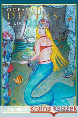 Ocean Depths: A Life Book Three C. L. Sherman 9781643986401 Litfire Publishing