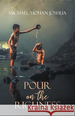 Pour on the Richness Michael Mohan Joshua 9781643987392 Litfire Publishing