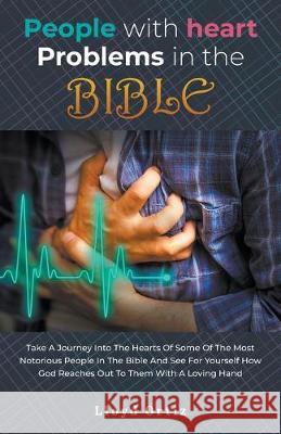 People with heart problems in the BIBLE Lloyd Ortiz 9781643989495 Litfire Publishing