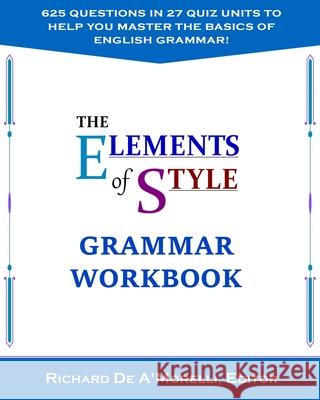 The Elements of Style: Grammar Workbook Richard De A'Morelli 9781643990057 Spectrum Ink Publishing