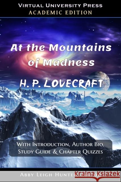 At the Mountains of Madness (Academic Edition): With Introduction, Author Bio, Study Guide & Chapter Quizzes H P Lovecraft, Abby Leigh Hunter 9781643990293 Virtual University Press