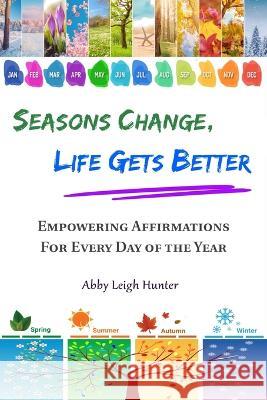 Seasons Change, Life Gets Better Abby Leigh Hunter   9781643990484 Virtual University Press
