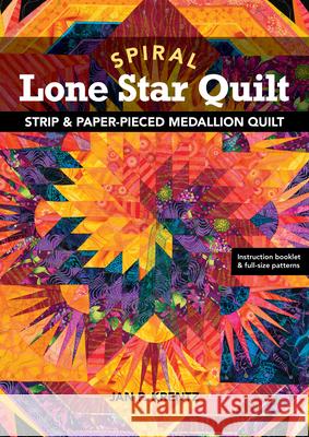 Spiral Lone Start Quilt: Strip & Paper-Pieced Medallion Quilt Jan P. Krentz 9781644030622 C&T Publishing