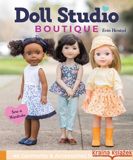 Doll Studio Boutique: Sew a Wardrobe; 46 Garments & Accessories for 14  Dolls Erin Hentzel 9781644030882 C & T Publishing