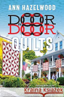 Door to Door Quilts: Second Novel in the Door County Quilts Series Hazelwood, Ann 9781644031827 C&T Publishing