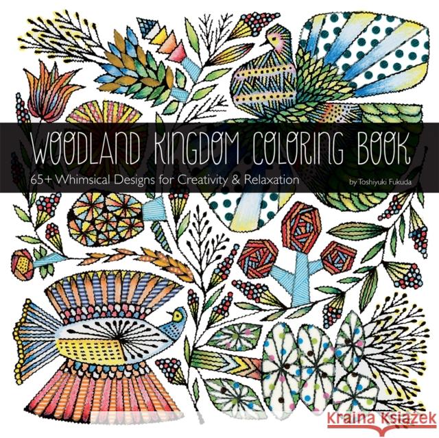 Woodland Kingdom Coloring Book: 65+ Whimsical Designs for Creativity & Relaxation Toshiyuki Fukuda 9781644033579