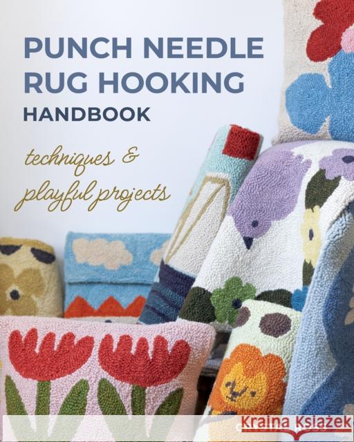 Punch Needle Rug Hooking Handbook: Techniques & Playful Projects Crystal Ross 9781644034866 C&T Publishing