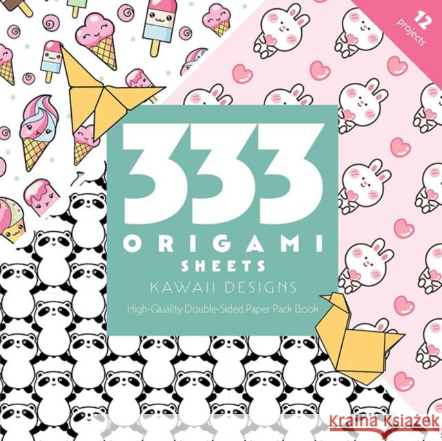 333 Origami Sheets Kawaii Designs: High-Quality Double-Sided Paper Pack Book C&t Publishing 9781644035665 C & T Publishing