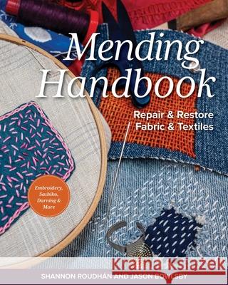 Mend It! Fix It!: Repair & Restore Fabric & Textiles Shannon &. Jason 9781644035788 Stash Books