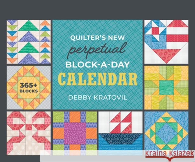 Quilter's New Perpetual Block-a-Day Calendar Debby Kratovil 9781644036341 C&T Publishing