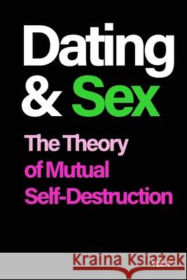 Dating and Sex: The Theory of Mutual Self-Destruction Said, Amir 9781644040010 Superchamp Books