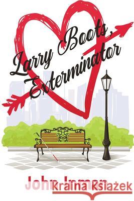 Larry Boots, Exterminator John Inman 9781644052259 Dreamspinner Press LLC