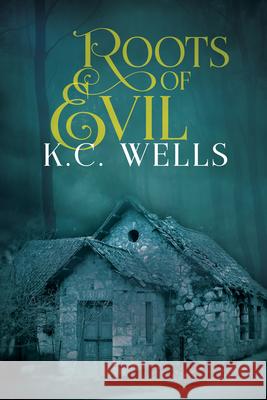 Roots of Evil: Volume 2 Wells, K. C. 9781644052716 Dreamspinner Press LLC