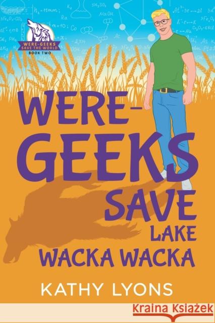 Were-Geeks Save Lake Wacka Wacka Kathy Lyons 9781644053126 Dreamspinner Press