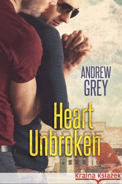 Heart Unbroken Andrew Grey   9781644055038 Dreamspinner Press