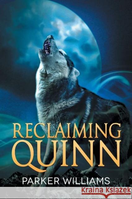 Reclaiming Quinn Parker Williams 9781644057155