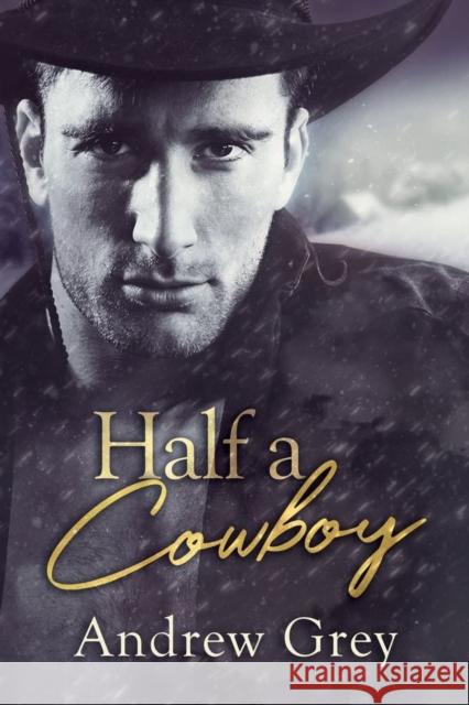 Half a Cowboy Andrew Grey 9781644058343 Dreamspinner Press