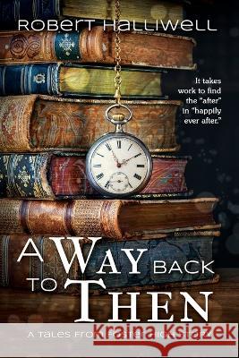 A Way Back to Then: Volume 6 Halliwell, Robert 9781644058466 Dreamspinner Press LLC