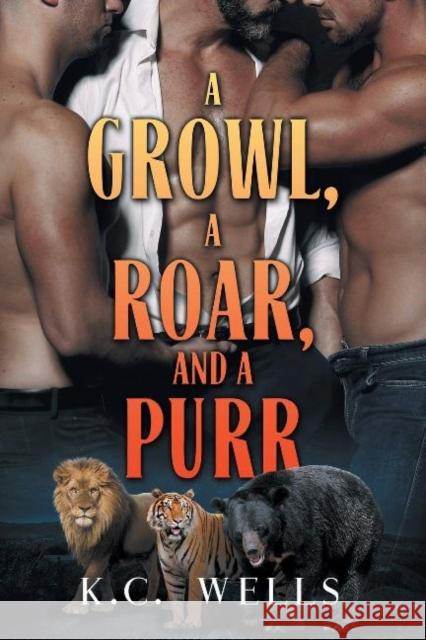 Growl, a Roar, and a Purr Wells, K. 9781644058657 Dreamspinner Press