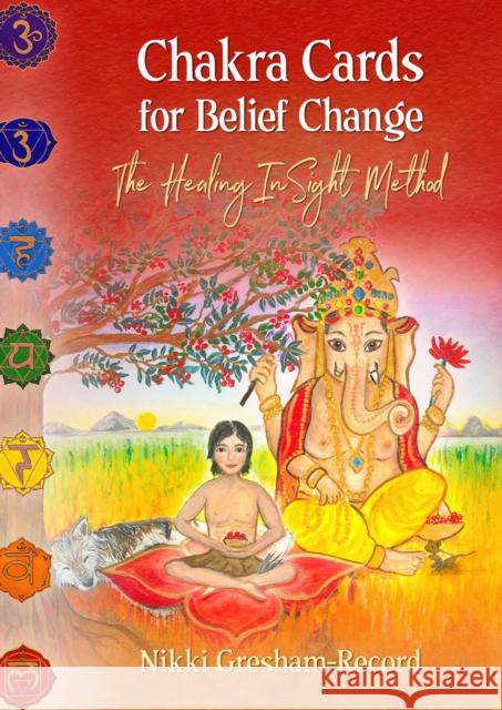 Chakra Cards for Belief Change: The Healing Insight Method Nikki Gresham-Record 9781644110409