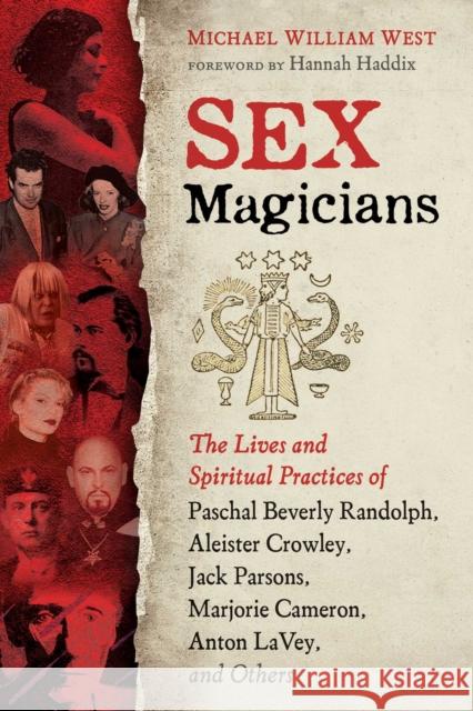 Sex Magicians: The Lives and Spiritual Practices of Paschal Beverly Randolph, Aleister Crowley, Jack Parsons, Marjorie Cameron, Anton LaVey, and Others Michael William West 9781644111635 Inner Traditions Bear and Company