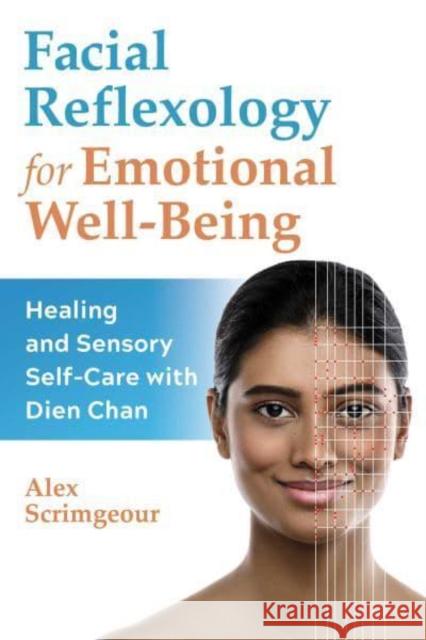 Facial Reflexology for Emotional Well-Being: Healing and Sensory Self-Care with Dien Chan Alex Scrimgeour 9781644115862 Inner Traditions Bear and Company