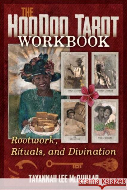The Hoodoo Tarot Workbook: Rootwork, Rituals, and Divination Tayannah Lee McQuillar 9781644116333 Inner Traditions/Bear & Company