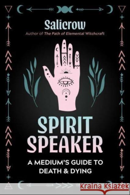 Spirit Speaker: A Medium's Guide to Death and Dying Salicrow 9781644117286 Inner Traditions Bear and Company