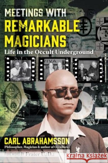 Meetings with Remarkable Magicians: Life in the Occult Underground Carl Abrahamsson Frater U 9781644118481