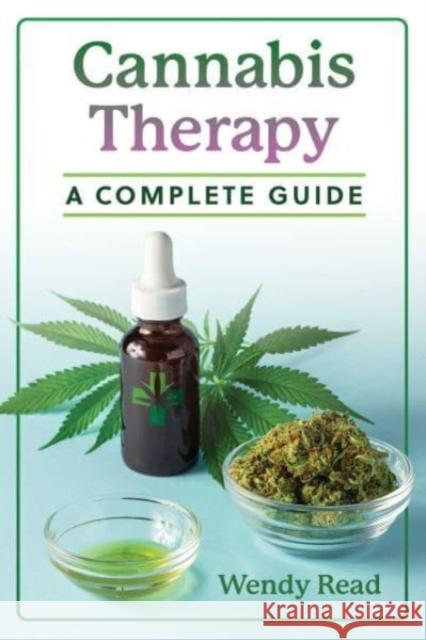 Cannabis Therapy: A Complete Guide Wendy Read 9781644118504 Inner Traditions/Bear & Company