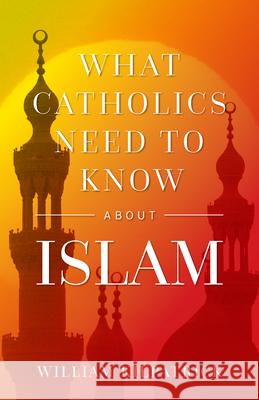What Catholics Need to Know about Islam William Kilpatrick 9781644132142 Sophia Institute Press