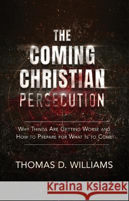 The Coming Christian Persecution Thomas Williams 9781644134450 Crisis