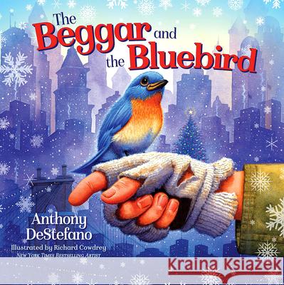 The Beggar and the Bluebird DeStefano, Anthony 9781644135150 Sophia