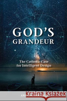 God\'s Grandeur: The Catholic Case for Intelligent Design Ann Gauger 9781644138601