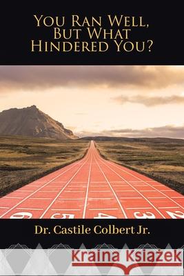 You Ran Well, but What Hindered You? Castile, Jr. Colbert 9781644160268