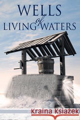 Wells of Living Waters Dennis Lee 9781644160329