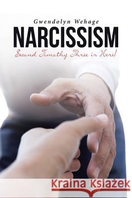 Narcissim: Second Timothy Three Is Here! Gwendolyn Wehage 9781644160961 Christian Faith