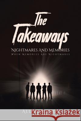 The Takeaways - Nightmares and Memories: When Memories Are Nightmares Allison Ince 9781644161258