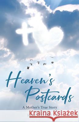 Heaven's Postcards: A Mother's True Story Kim Todd 9781644161517 Christian Faith