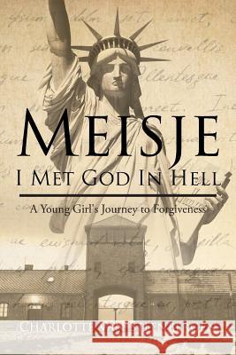 Meisje: I Met God in Hell: A Young Girl's Journey to Forgiveness Charlotte Van Steenbergen 9781644162668 Christian Faith
