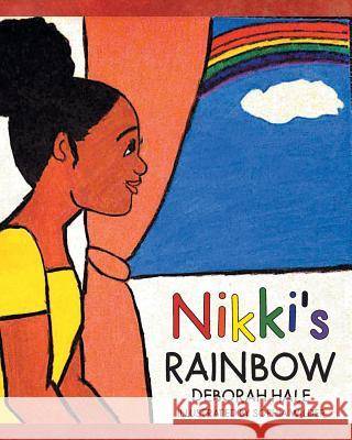 Nikki's Rainbow Deborah Hale Sophia Wilder 9781644163184 Christian Faith Publishing, Inc