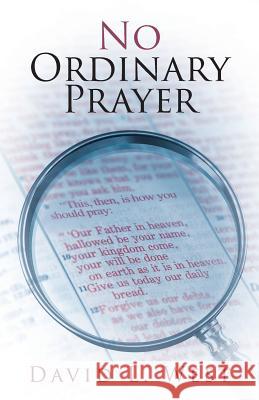 No Ordinary Prayer David L West 9781644163368